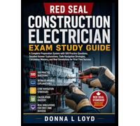 Red Seal Construction Electrician Exam Study Guide 2026-2027: A Complete Preparation System with 500 Practice Questions, Detailed Answer Explanations, ... and Real Simulations for First-Time Succes
