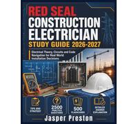 Red Seal Construction Electrician Study Guide 2026-2027: Electrical Theory, Circuits and Code Navigation for Real World Installation Decisions