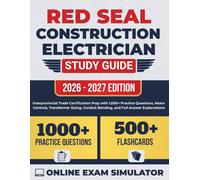 Red Seal Construction Electrician Study Guide 2026-2027: Interprovincial Trade Certification Prep with 1,000+ Practice Questions, Motor Controls, Transformer Sizing, Conduit Bending, and Full Answer