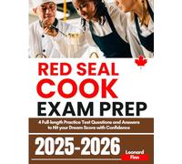 Red Seal Cook Exam Exam Prep: 4 Full-length Practice Test Questions and Answers to Hit your Dream Score with Confidence