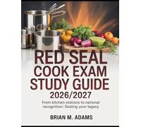 Red Seal Cook Exam Study Guide 2026/2027: From Kitchen Stations to National Recognition: Sealing Your Legacy