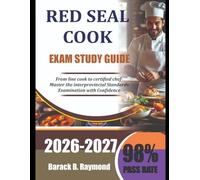RED SEAL COOK EXAM STUDY GUIDE 2026-2027: From Line Cook to Certified Chef - Master the Interprovincial Standards Examination with Confidence