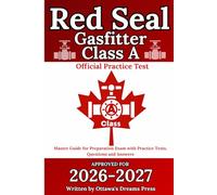Red Seal Gasfitter Class A: Master Guide for Exam Preparation with Official Practice Test, Detailed Answer Explanations