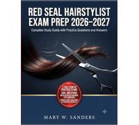 Red Seal Hairstylist Exam Prep 2026-2027: Complete Study Guide with Practice Questions and Answers: Full-Length Practice Exams, Answer Explanations, and Test-Taking Tips for the Red Seal Exam
