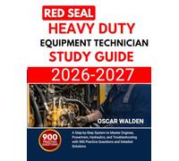 Red seal Heavy Duty Equipment Technician 2026 2027: A Step-by-Step System to Master Engines, Powertrain, Hydraulics, and Troubleshooting with 900 Practice Questions and Detailed Solutions