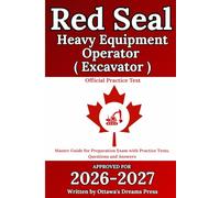 Red Seal Heavy Equipment Operator (Excavator): Master Guide for Exam Preparation with Official Practice Test, Detailed Answer Explanations
