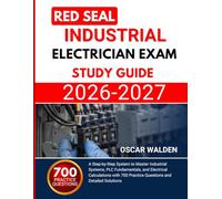 Red Seal Industrial Electrician Exam Study Guide 2026 2027: A Step-by-Step System to Master Industrial Systems, PLC Fundamentals, and Electrical ... 700 Practice Questions and Detailed Solutions
