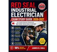 Red Seal Industrial Electrician Exam Study Guide 2026-2027: Your Complete Roadmap to Mastering the 442A Canadian Electrical Code, PLC Automation, Motor Controls, and Exam-Ready Practice Tests