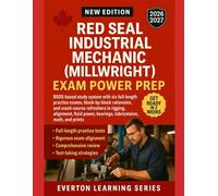 RED SEAL INDUSTRIAL MECHANIC (MILLWRIGHT) EXAM POWER PREP: Six full-length practice exam and crash-course refreshers in rigging, alignment, fluid power, bearings, lubrication, math, and prints.