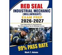 Red Seal Industrial Mechanic (Millwright) Exam Prep 2026 2027: From Apprentice to Journeyperson, The Ultimate Study Tips for Millwright Success