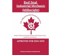 Red Seal Industrial Mechanic (Millwright): Master Guide for Preparation Exam with Practice Tests, Questions and Answers