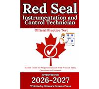 Red Seal Instrumentation and Control Technician: Master Guide for Exam Preparation with Practice Tests, Questions and Answers