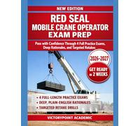 RED SEAL MOBILE CRANE OPERATOR EXAM PREP: PASS WITH CONFIDENCE THROUGH 4 FULL PRACTICE EXAMS, DEEP RATIONALES, AND TARGETED RETAKES