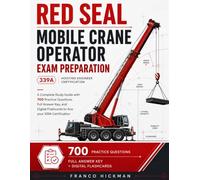 Red Seal Mobile Crane Operator Exam Preparation: A Complete Study Guide with 700 Practice Questions, Full Answer Key, and Digital Flashcards to Ace your 339A Hoisting Engineer Certification