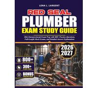 RED SEAL PLUMBER EXAM STUDY GUIDE 2026-2027: 306A Interprovincial Exam Prep with 800+ Practice Questions, Full-Length Mock Exams, and Detailed Answer Explanations
