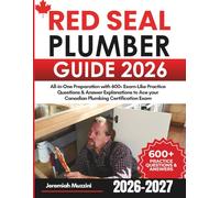 Red Seal Plumber Guide 2026: All-in-One Preparation with 600+ Exam-Like Practice Questions & Answer Explanations to Ace your Canadian Plumbing Certification Exam