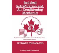 Red Seal Refrigeration and Air Conditioning Mechanic: Master Guide for Preparation Exam with Practice Tests, Questions, and Answers