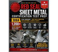 Red seal Sheet Metal Certification Test Prep 2026-2027: 308A Study Workbook - Sheet Metal Fabrication, HVAC Ductwork, Layouts & Safety - 1,200+ Practice Questions and 6 Complete Mock Exams