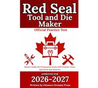 Red Seal Tool and Die Maker: Master Guide for Preparation Exam with Practice Tests, Questions and Answers