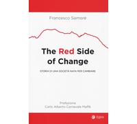 RED SIDE OF CHANGE. STORIA DI UNA SOCIET? NATA PER CAMBIARE (THE) - 2024 - EGEA