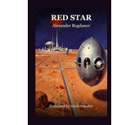 Red Star: A New Illustrated Translation of the Classic Martian Utopia