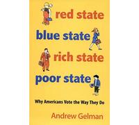 Red State, Blue State, Rich State, Poor State: Why Americans Vote the Way They Do: Why Americans Vote the Way They Do - Expanded Edition