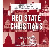 Red State Christians: A Journey Into White Christian Nationalism and the Wreckage It Leaves Behind