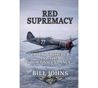 Red Supremacy: “Vanya” Kozhedub and the Soviet Ascendancy