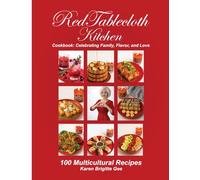 Red Tablecloth Kitchen: “From My Heart to Your Table: 100 Multicultural Recipes Celebrating Family, Flavor, and Love”