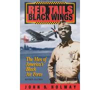 Red Tails Black Wings: The Men of America's Black Air Force