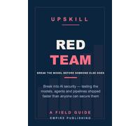 Red Team: Break Into AI Security - Testing the Models, Agents and Pipelines Companies Are Shipping Faster Than They Can Secure Them (A Field Guide)