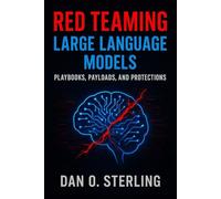 Red Teaming Large Language Models: Playbooks, Payloads, and Protections