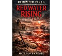 Red Water Rising: Remember Texas: 1