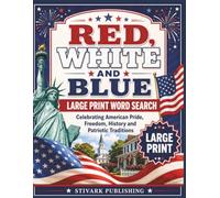 Red, White and Blue Large Print Word Search: Large Print Puzzles Celebrating American Pride, Freedom, History and Patriotic Traditions
