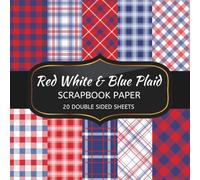 Red White and Blue Plaid Scrapbook Paper: 20 Sheets Double Sided Color, Decoupage, Junk Journal & DIY Projects, Decorative Craft Paper Pad for Scrapbooking | 8.5 x 8.5