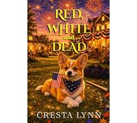 Red, White and Dead: A Ruby and Mojo Cozy Mystery