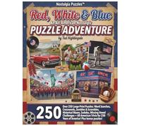 Red, White & Blue An All-American Nostalgic Puzzle Adventure: Over 250 Large-Print Puzzles Celebrating 250 Years of America Word Finds • Crosswords • ... Mazes • Sudoku and American Facts Throughout