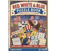 Red, White, & Blue Puzzle Book: A Patriotic Collection of Fun Challenges: 50+ Large Print Variety Puzzles