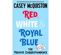 Red, White & Royal Blue: The Private Correspondence