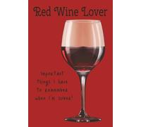 Red Wine Lover: Important things I have to remember when I'm sober! Funny notebook gift for anyone who enjoys a glass of red wine... by the bottle...