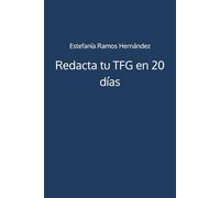 Redacta tu TFG en 20 días: Plan de acción, estrategias y herramientas para triunfar