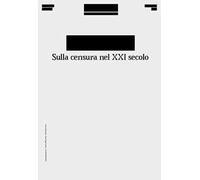 [Redacted]. Sulla censura nel XXI secolo