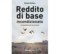 Reddito di base incondizionato. La rivoluzione sociale del XXI secolo