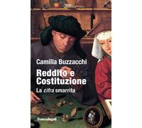 Reddito e Costituzione. La cifra smarrita - Buzzacchi Camilla