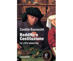 Reddito e Costituzione. La cifra smarrita - Buzzacchi Camilla