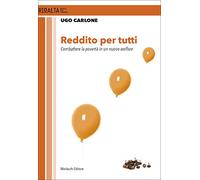 Reddito per tutti. Combattere la povertà in un nuovo welfare