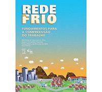REDE DE FRIO - FUNDAMENTOS PARA A COMPREENSAO DO TRABALHO