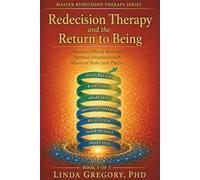 Redecision Therapy and the Return to Being: Intuition, Dream Work and Spirituality. Integration in Advanced Redecision Practice.: 5