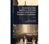 Rededicating America; Life and Recent Speeches of Warren G. Harding