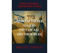Redeem Israel O God Out of all his Troubles: Liberty, Apostasy, and the Rise of Zion